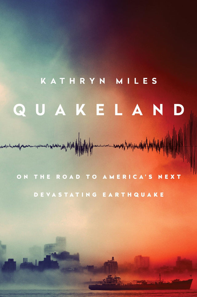 Quakeland: Preparing For America's Next Devastating Earthquake: On the Road to America's Next Devastating Earthquake - Retail Maharaj