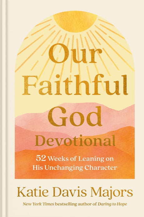 Our Faithful God Devotional: 52 Weeks of Leaning on His Unchanging Character - Retail Maharaj