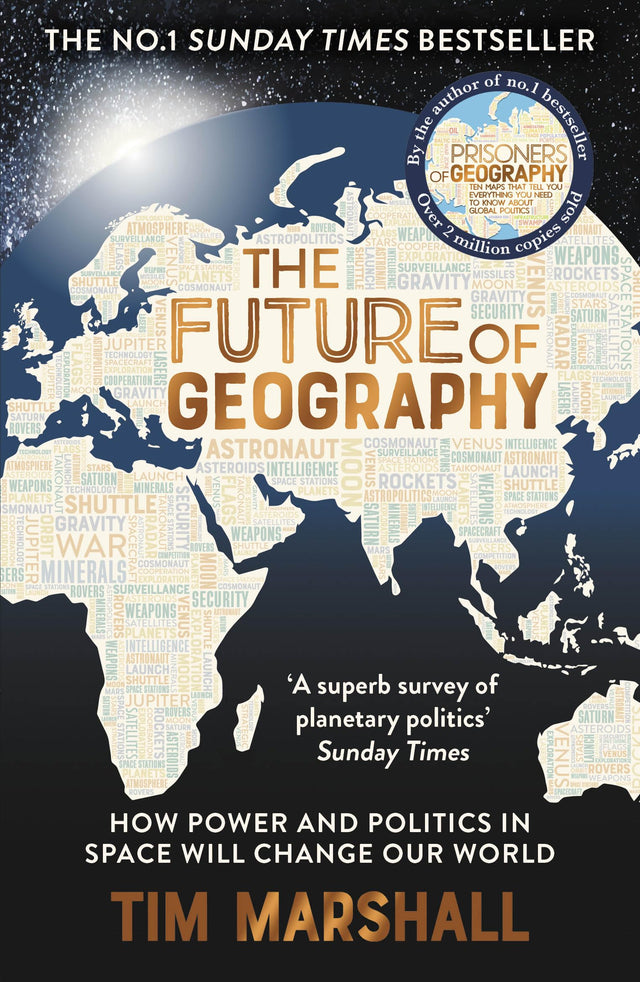 Future of Geography: How Power and Politics in Space Will Change Our World - A SUNDAY TIMES BESTSELLER (Tim Marshall on Geopolitics) - Retail Maharaj