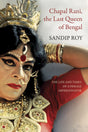 Chapal Rani, the Last Queen of Bengal: The Life and Times of a Female Impersonator (The Pride List) - Retail Maharaj