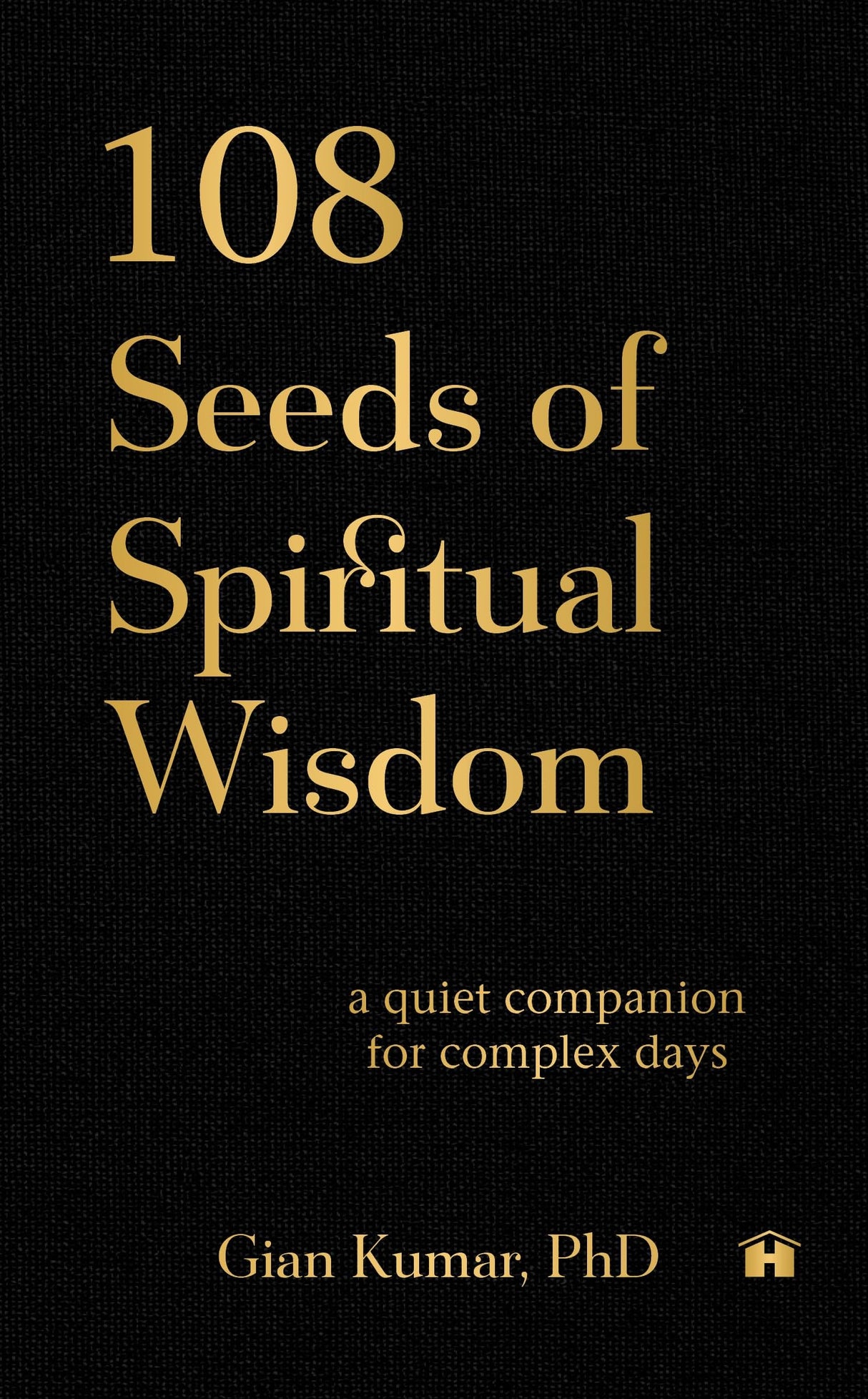 108 Seeds of Spiritual Wisdom: A Quiet Companion for Complex Days - Retail Maharaj