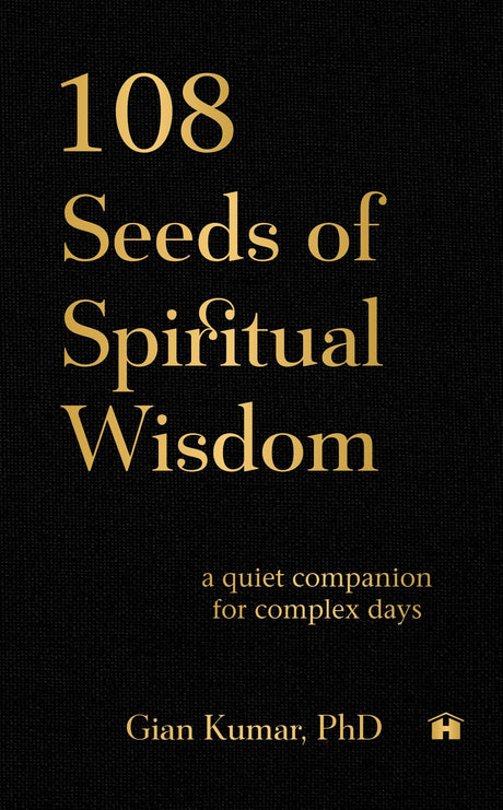 108 Seeds of Spiritual Wisdom: A Quiet Companion for Complex Days - Retail Maharaj