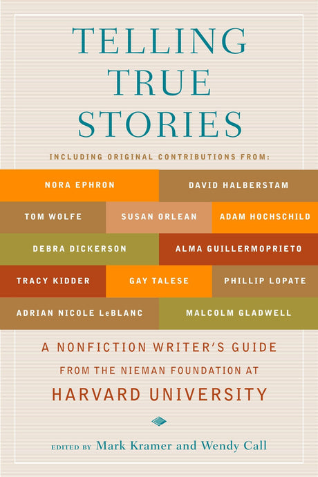 Telling True Stories: A Nonfiction Writers' Guide from the Nieman Foundation at Harvard University - Retail Maharaj