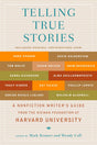 Telling True Stories: A Nonfiction Writers' Guide from the Nieman Foundation at Harvard University - Retail Maharaj