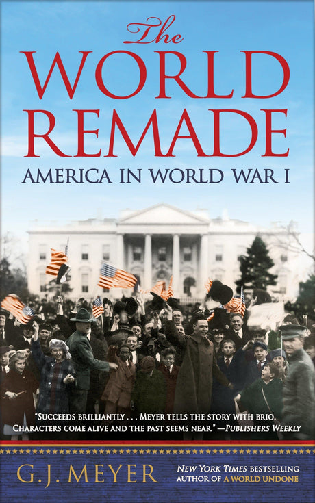 The World Remade: America in World War I - Retail Maharaj