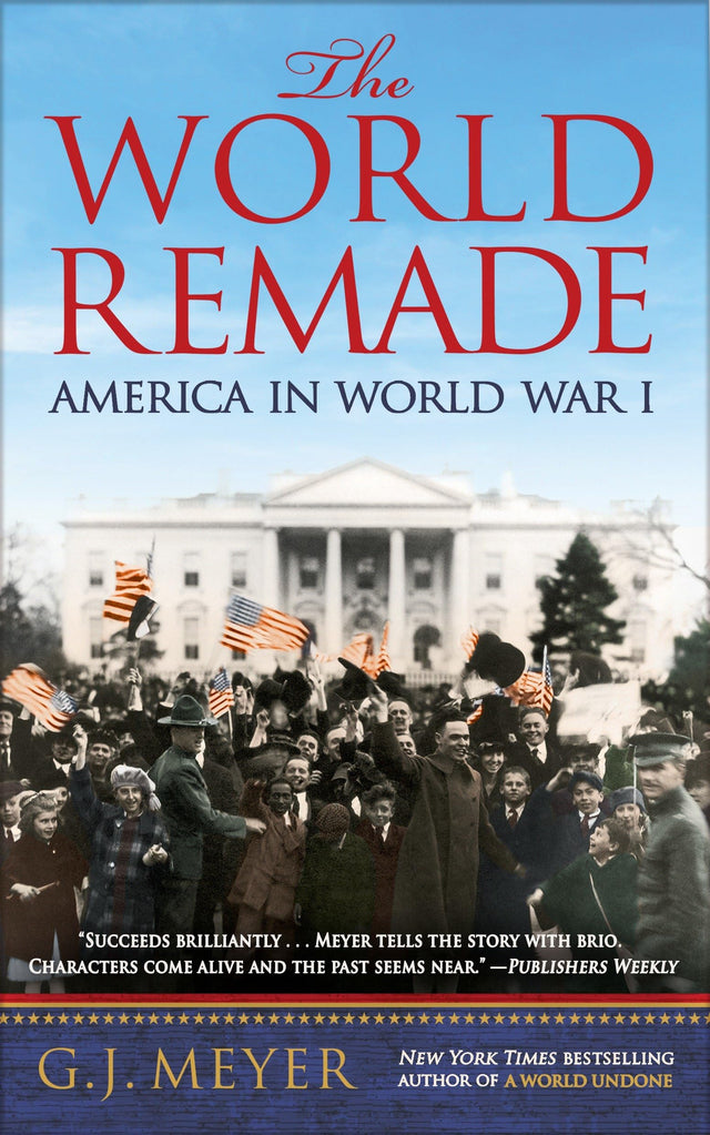 The World Remade: America in World War I - Retail Maharaj