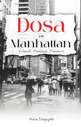 Dosa in Manhattan - Friends. Families. Flavours - Retail Maharaj