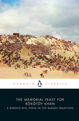 The Memorial Feast for Kökötöy Khan: A Kirghiz Epic Poem in the Manas Tradition - Retail Maharaj