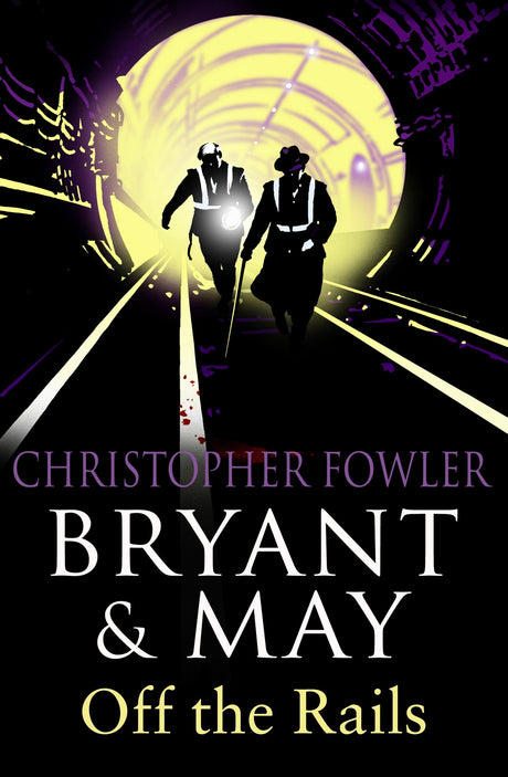 Bryant and May Off the Rails (Bryant and May 8): (Bryant & May Book 8) - Retail Maharaj