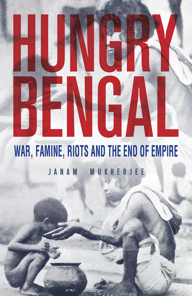 Hungry Bengal : War, Famine, Riots and the End of Empire - Retail Maharaj