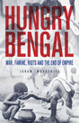 Hungry Bengal : War, Famine, Riots and the End of Empire - Retail Maharaj
