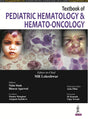 TEXTBOOK OF PEDIATRIC HEMATOLOGY & HEMATO-ONCOLOGY - Retail Maharaj