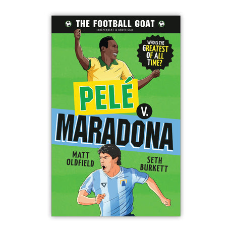 The Football GOAT: Pelé v. Maradona: The greatest footballer of all time! The fun biography gift book for kids aged 7, 8, 9, 10, 11 - packed with stats & stories for boys and girls who love football - Retail Maharaj