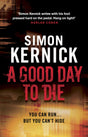 A Good Day to Die: (Dennis Milne: book 2): the gut-punch of a thriller from bestselling author Simon Kernick that you won’t be able put down - Retail Maharaj