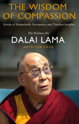 The Wisdom of Compassion: Stories of Remarkable Encounters and Timeless Insights - Retail Maharaj