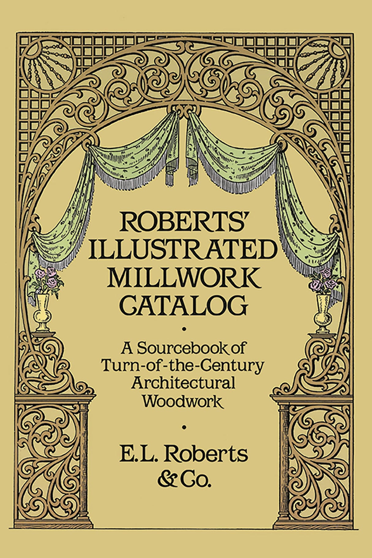 Roberts' Illustrated Millwork Catalog: A Sourcebook of Turn of the Century Architectural Woodwork - Retail Maharaj