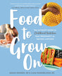 Food to Grow On: The Ultimate Guide to Childhood Nutrition--From Pregnancy to Packed Lunches - Retail Maharaj