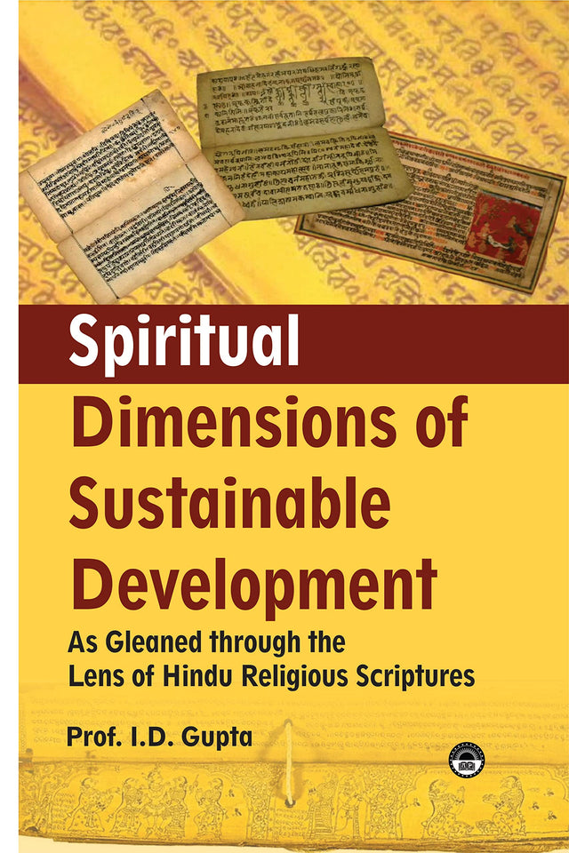Spiritual Dimensions of Sustainable Development: As Gleaned through the Lens of Hindu Religious Scriptures - Retail Maharaj