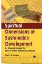 Spiritual Dimensions of Sustainable Development: As Gleaned through the Lens of Hindu Religious Scriptures - Retail Maharaj