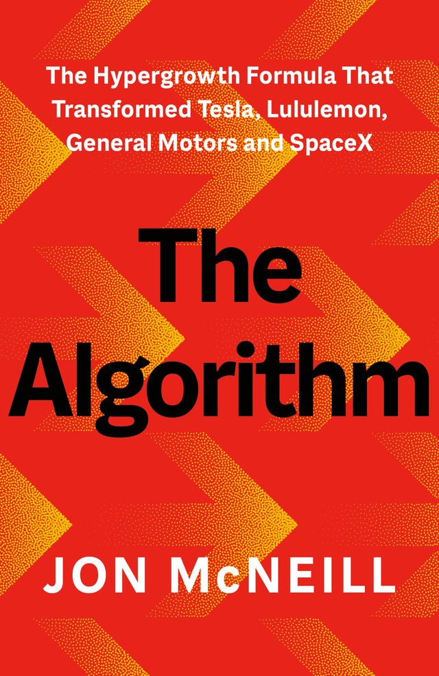 The Algorithm: The Hypergrowth Formula that Transformed Tesla, Lululemon, General Motors and SpaceX - Retail Maharaj
