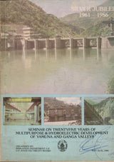 Seminar On Twentyfive Years Of Multipurpose & Hydroelectric Development Of Yamuna And Ganga Valleys - Silver Jubilee 1961 - 1986