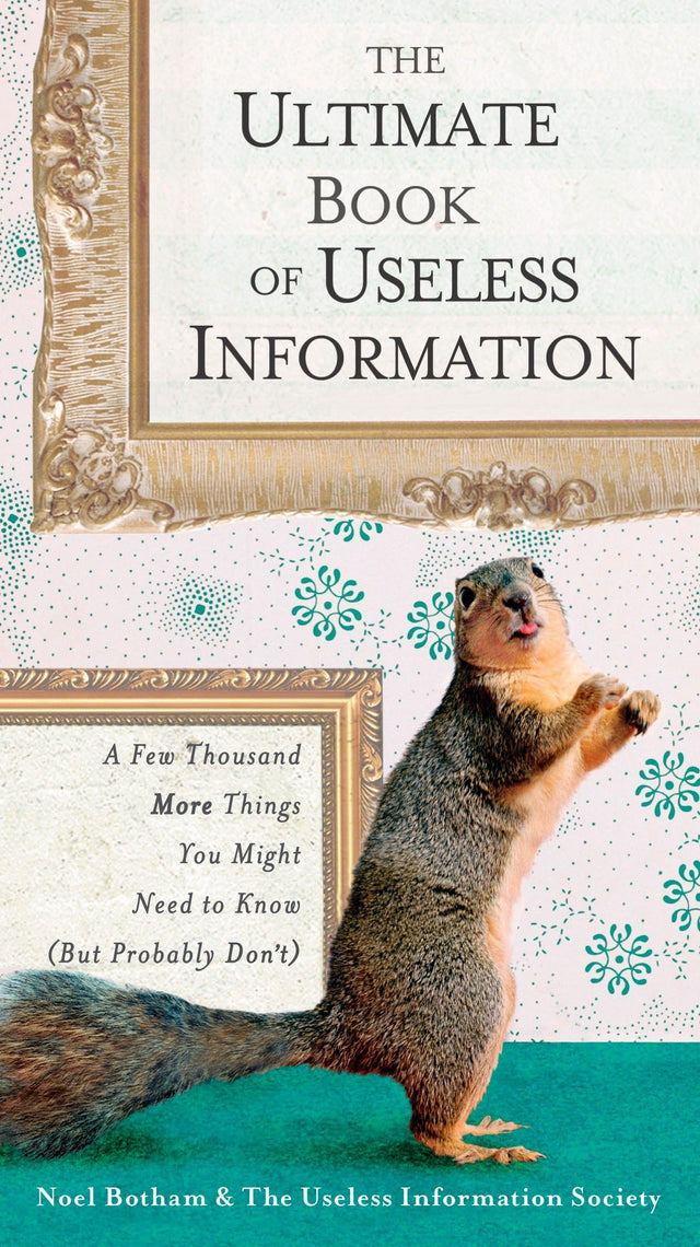 The Ultimate Book of Useless Information: A Few Thousand More Things You Might Need to Know (But Probably Don't) - Retail Maharaj