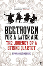 Beethoven for a Later Age: The Journey of a String Quartet - Retail Maharaj