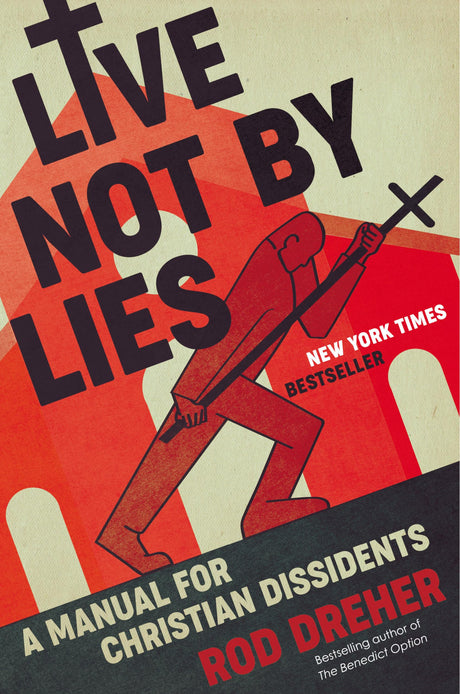 Live Not by Lies: A Manual for Christian Dissidents - Retail Maharaj