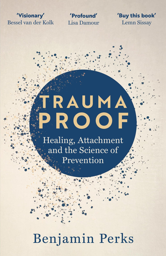 Trauma Proof: Healing, Attachment and the Science of Prevention - Retail Maharaj