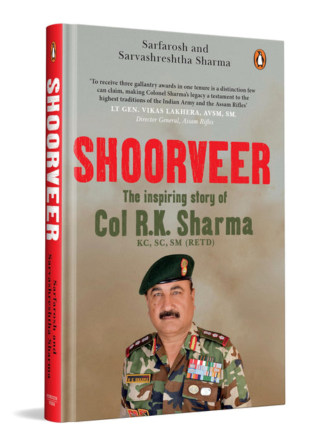 Shoorveer: The Story of the Hat-Trick Fauji Col R.K. Sharma | Kirti Chakra Awardee, Kargil War Hero & Army Leader | A True Story of Courage, Grit & Military Leadership in India - Retail Maharaj