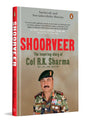 Shoorveer: The Story of the Hat-Trick Fauji Col R.K. Sharma | Kirti Chakra Awardee, Kargil War Hero & Army Leader | A True Story of Courage, Grit & Military Leadership in India - Retail Maharaj