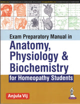 EXAM PREPARATORY MANUAL IN ANATOMY, PHYSIOLOGY & BIOCHEMISTRY FOR HOMEOPATHY STUDENTS - Retail Maharaj