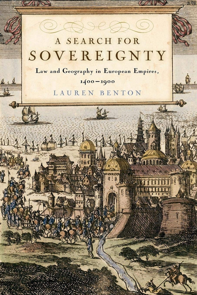 A Search for Sovereignty: Law and Geography in European Empires, 1400–1900 - Retail Maharaj