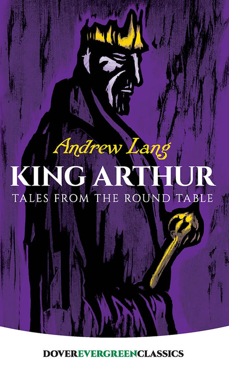 King Arthur:Tales from round Table: Tales from round Table: Tales from round Table (Dover Evergreen Classics) - Retail Maharaj