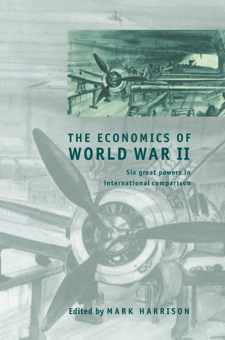The Economics of World War II: Six Great Powers in International Comparison - Retail Maharaj
