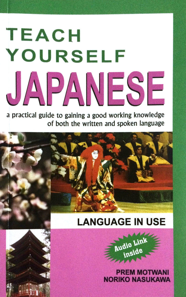 Teach Yourself Japanese: A Practical Guide To Gaining A Good Working Knowledge Of Both The Written & Spoken Language - Retail Maharaj