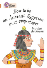 How to be an Ancient Egyptian: Band 12/Copper (Collins Big Cat) - Retail Maharaj