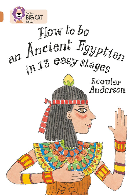 How to be an Ancient Egyptian: Band 12/Copper (Collins Big Cat) - Retail Maharaj