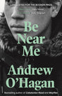 Be Near Me: From the author of the Sunday Times bestseller Caledonian Road - Retail Maharaj