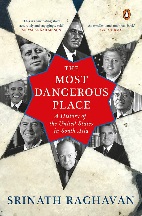 The Most Dangerous Place: A History of the United States in South Asia - Retail Maharaj