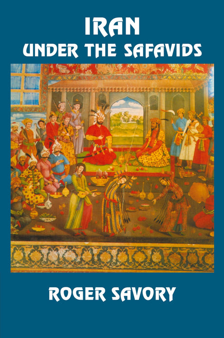 Iran Under the Safavids - Retail Maharaj