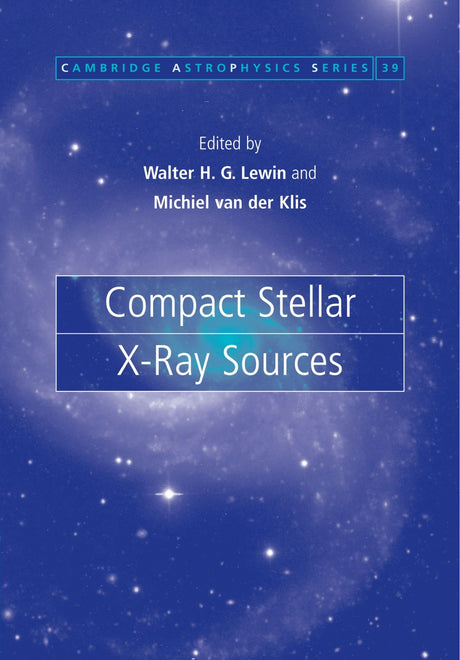 Compact Stellar X-ray Sources: 39 (Cambridge Astrophysics) - Retail Maharaj