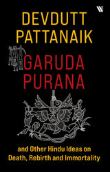 GARUDA PURANA AND OTHER HINDU IDEAS OF DEATH REBIRTH AND IMMORTALITY - Retail Maharaj