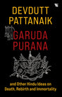 GARUDA PURANA AND OTHER HINDU IDEAS OF DEATH REBIRTH AND IMMORTALITY - Retail Maharaj