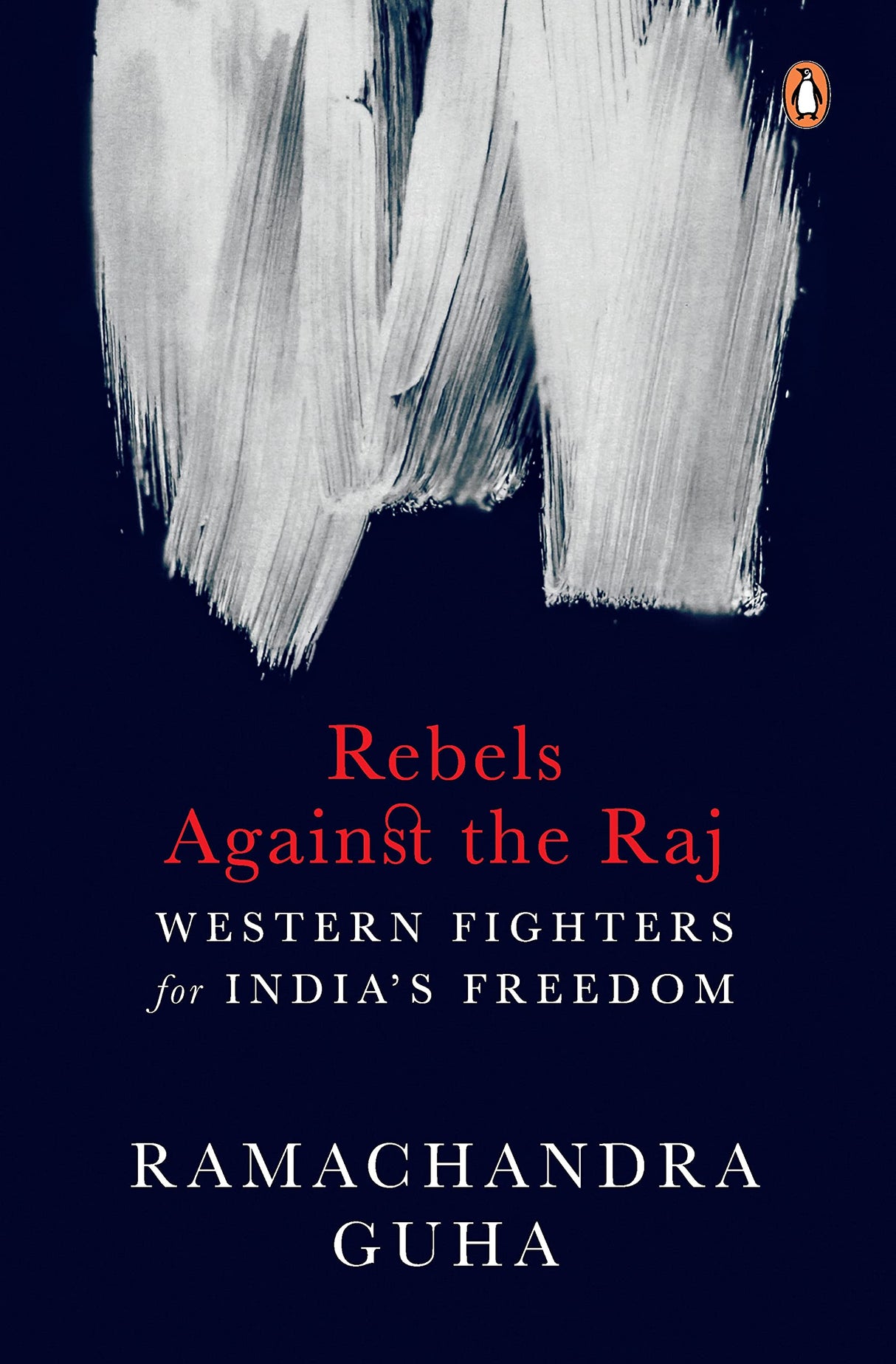 Rebels Against the Raj: Western Fighters for India’s Freedom - Retail Maharaj