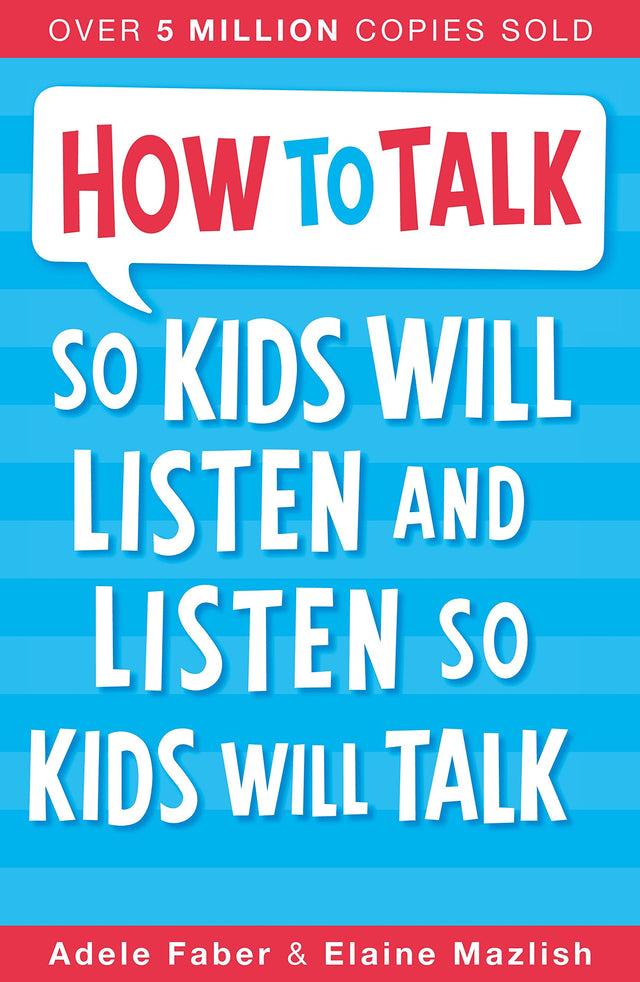 How to Talk So Kids Will Listen and Listen So Kids Will Talk - Retail Maharaj