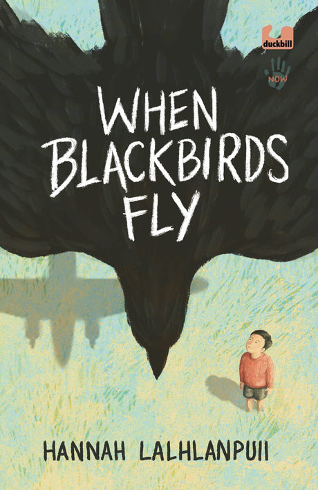 When Blackbirds Fly: A Searing Tale of An Unknown War, Set in Mizoram (Not Our War series) | Ages 10+ - Retail Maharaj