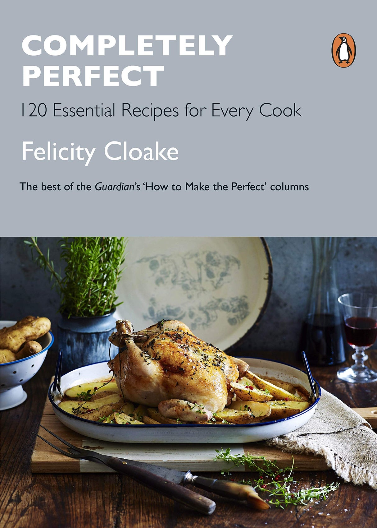 Completely Perfect: 120 Essential Recipes for Every Cook - Retail Maharaj