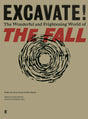 Excavate!: The Wonderful and Frightening World of The Fall - Retail Maharaj