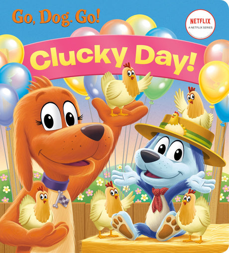 Clucky Day! (Netflix: Go, Dog. Go!) - Retail Maharaj